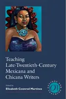 Vyučovanie mexických a chicanských spisovateľov z konca 20. storočia - Teaching Late-Twentieth-Century Mexicana and Chicana Writers