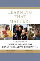 Učenie, na ktorom záleží: Príručka k tvorbe kurzov pre transformatívne vzdelávanie - Learning That Matters: A Field Guide to Course Design for Transformative Education