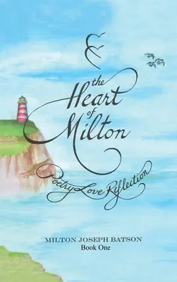 Srdce Miltona Kniha prvá: Poézia Láska Reflexia - The Heart Of Milton Book One: Poetry Love Reflection