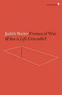 Rámce vojny: Kedy je život smutný? - Frames of War: When Is Life Grievable?