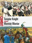 Templársky rytier proti mamlúckemu bojovníkovi: 1218 - 1950 - Templar Knight Vs Mamluk Warrior: 1218-50