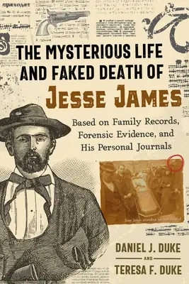 Záhadný život a fingovaná smrť Jesseho Jamesa: Na základe rodinných záznamov, forenzných dôkazov a jeho osobných denníkov - The Mysterious Life and Faked Death of Jesse James: Based on Family Records, Forensic Evidence, and His Personal Journals