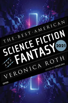 Najlepšia americká science fiction a fantasy 2021 - The Best American Science Fiction and Fantasy 2021