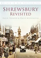 Shrewsbury Revisited - Británia na starých fotografiách - Shrewsbury Revisited - Britain in Old Photographs