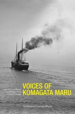 Hlasy Komagata Maru: Cisársky dozor a robotníci z Pandžábu v Bengálsku - Voices of Komagata Maru: Imperial Surveillance and Workers from Punjab in Bengal