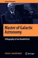 Majster galaktickej astronómie: Oort: životopis Jana Hendrika Oorta - Master of Galactic Astronomy: A Biography of Jan Hendrik Oort
