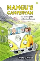 Mamgu's Campervan a rytieri v žiarivej zbroji - Mamgu's Campervan and the Knights in Shining Armour