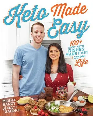 Keto Made Easy: 100+ jednoduchých keto jedál, ktoré sa rýchlo prispôsobia vášmu životu - Keto Made Easy: 100+ Easy Keto Dishes Made Fast to Fit Your Life