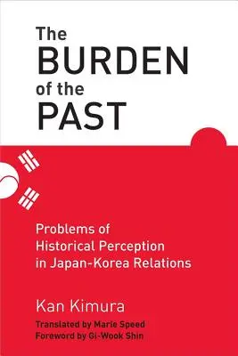 Bremeno minulosti - problémy historického vnímania v japonsko-korejských vzťahoch - Burden of the Past - Problems of Historical Perception in Japan-Korea Relations
