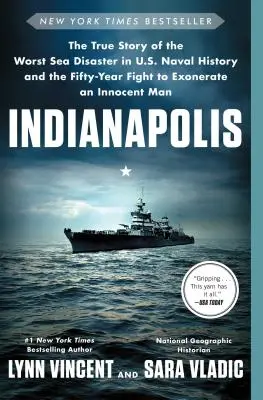Indianapolis: Indiana: Pravdivý príbeh najhoršej námornej katastrofy v dejinách amerického námorníctva a päťdesiatročný boj za oslobodenie nevinného muža - Indianapolis: The True Story of the Worst Sea Disaster in U.S. Naval History and the Fifty-Year Fight to Exonerate an Innocent Man