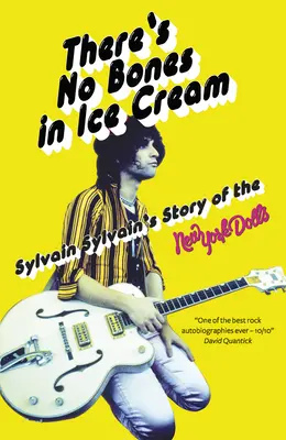 V zmrzline nie sú kosti: Sylvain Sylvain: Príbeh newyorských bábik - There's No Bones in Ice Cream: Sylvain Sylvain's Story of the New York Dolls