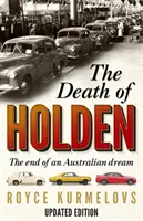 Holdenova smrť - bestseller o úpadku austrálskej výroby - Death of Holden - The bestselling account of the decline of Australian manufacturing