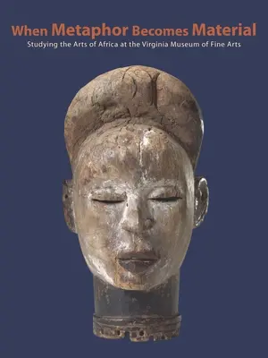 Umenie Afriky: Múzeum výtvarných umení vo Virgínii - The Arts of Africa: Studying and Conserving the Collection; Virginia Museum of Fine Arts