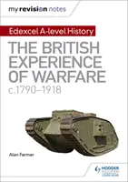 Moje poznámky k revízii: Edexcel A-level History: The British Experience of Warfare, c1790-1918 - My Revision Notes: Edexcel A-level History: The British Experience of Warfare, c1790-1918