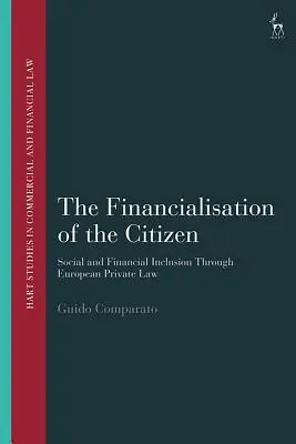Financializácia občana: Sociálna a finančná inklúzia prostredníctvom európskeho súkromného práva - The Financialisation of the Citizen: Social and Financial Inclusion through European Private Law