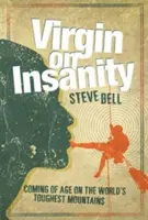 Virgin on Insanity - Coming of Age on the World's Toughest Mountains (Panna na šialenstve - dospievanie na najťažších horách sveta) - Virgin on Insanity - Coming of Age on the World's Toughest Mountains