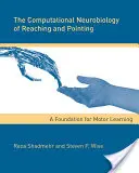 Výpočtová neurobiológia dosahovania a ukazovania: Základ pre motorické učenie - The Computational Neurobiology of Reaching and Pointing: A Foundation for Motor Learning