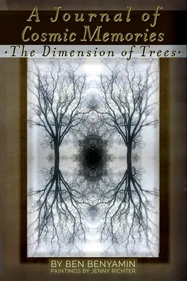 Denník kozmických spomienok: (Ilustrovaný, farebný, brožovaný) - A Journal of Cosmic Memories: The Dimension of Trees (Illustrated, Color, Paperback)
