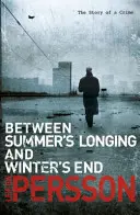 Medzi letnou túžbou a zimným koncom - (Príbeh zločinu 1) - Between Summer's Longing and Winter's End - (The Story of a Crime 1)