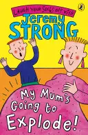 Moja mama vybuchne! - My Mum's Going to Explode!