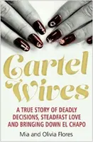 Cartel Wives - How an Extraordinary Family Brought El Chapo and the Sinaloa Drug Cartel (Manželky kartelu - Ako výnimočná rodina zničila El Chapa a drogový kartel Sinaloa) - Cartel Wives - How an Extraordinary Family Brought Down El Chapo and the Sinaloa Drug Cartel