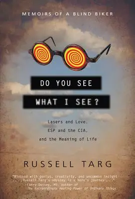 Vidíš to, čo ja?: Viem, čo vidím: Lasery a láska, ESP a CIA a zmysel života - Do You See What I See?: Lasers and Love, ESP and the Cia, and the Meaning of Life