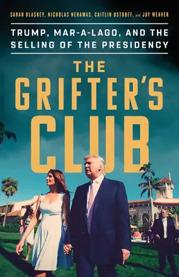 Klub podvodníkov: Trump, Mar-A-Lago a predaj prezidentského úradu - The Grifter's Club: Trump, Mar-A-Lago, and the Selling of the Presidency