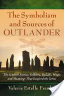 Symbolika a zdroje románu Outlander: Škótske víly, folklór, balady, mágia a významy, ktoré inšpirovali seriál - Symbolism and Sources of Outlander: The Scottish Fairies, Folklore, Ballads, Magic and Meanings That Inspired the Series
