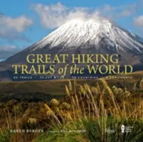 Veľké turistické trasy sveta: 80 trás, 75 000 míľ, 38 krajín, 6 kontinentov - Great Hiking Trails of the World: 80 Trails, 75,000 Miles, 38 Countries, 6 Continents