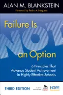 Zlyhanie nie je možnosť: 6 zásad, ktoré podporujú úspechy žiakov vo vysoko efektívnych školách - Failure Is Not an Option: 6 Principles That Advance Student Achievement in Highly Effective Schools