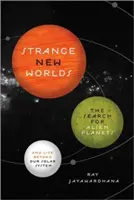 Podivné nové svety: Hľadanie cudzích planét a života mimo našej slnečnej sústavy - Strange New Worlds: The Search for Alien Planets and Life Beyond Our Solar System