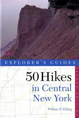 Sprievodca objaviteľa 50 túr v strednom New Yorku: Púte a výlety s batohom od západného Adirondacku po Finger Lakes - Explorer's Guide 50 Hikes in Central New York: Hikes and Backpacking Trips from the Western Adirondacks to the Finger Lakes