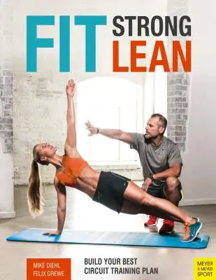 Fit. Strong. Lean.: Zostavte si svoj najlepší tréningový plán - Fit. Strong. Lean.: Build Your Best Circuit Training Plan