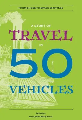 Príbeh cestovania v 50 vozidlách: Od topánok po raketoplány - A Story of Travel in 50 Vehicles: From Shoes to Space Shuttles