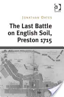 Posledná bitka na anglickej pôde, Preston 1715 - The Last Battle on English Soil, Preston 1715
