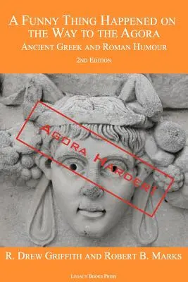 A Funny Thing Happened on the Way to the Agora: Starogrécky a rímsky humor - 2. vyd: Agora ťažšie! - A Funny Thing Happened on the Way to the Agora: Ancient Greek and Roman Humour - 2nd Edition: Agora Harder!