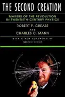Druhé stvorenie: Tvorcovia revolúcie vo fyzike dvadsiateho storočia - The Second Creation: Makers of the Revolution in Twentieth-Century Physics