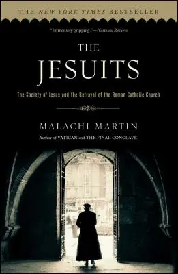 Jezuiti: Spoločnosť Ježišova a zrada rímskokatolíckej cirkvi - The Jesuits: The Society of Jesus and the Betrayal of the Roman Catholic Church