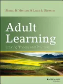 Vzdelávanie dospelých: Prepojenie teórie a praxe - Adult Learning: Linking Theory and Practice