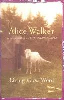 Alice Walkerová: Žiť podľa slova - Alice Walker: Living by the Word