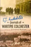 E. Denníky J. Rudsdalea z vojnového Colchesteru - E. J. Rudsdale's Journals of Wartime Colchester