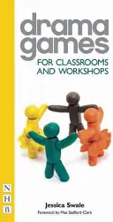 Dramatické hry: Pre triedy a workshopy - Drama Games: For Classrooms and Workshops