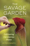Divoká záhrada: Pestovanie mäsožravých rastlín - The Savage Garden: Cultivating Carnivorous Plants