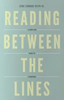 Čítanie medzi riadkami (Redizajn): Kresťanský sprievodca literatúrou - Reading Between the Lines (Redesign): A Christian Guide to Literature