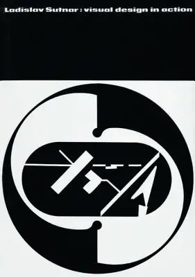 Ladislav Sutnar: Vizuálny dizajn v akcii - Ladislav Sutnar: Visual Design in Action