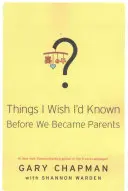 Veci, ktoré by som si priala vedieť predtým, ako sme sa stali rodičmi - Things I Wish I'd Known Before We Became Parents