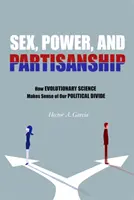 Sex, moc a zaujatosť: Ako evolučná veda vysvetľuje naše politické rozdelenie - Sex, Power, and Partisanship: How Evolutionary Science Makes Sense of Our Political Divide