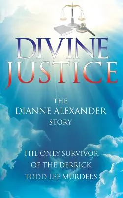 Božská spravodlivosť: Príbeh Dianne Alexanderovej - Divine Justice: The Dianne Alexander Story