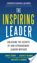 Inšpiratívny líder: Odhalenie tajomstva, ako výnimoční lídri motivujú - The Inspiring Leader: Unlocking the Secrets of How Extraordinary Leaders Motivate