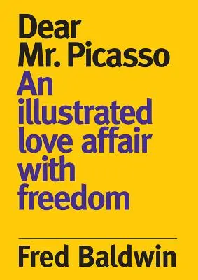 Vážený pán Picasso: Ilustrovaný románik o slobode - Dear Mr. Picasso: An Illustrated Love Affair with Freedom